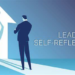 Self-reflection: Important Skill For Business Executives And Leaders
