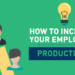 Increasing Employee Productivity