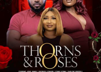 Thorns & Roses, Produced by Evan Okechukwu, Directed by Chuks Ejiofor and Starring Uche Jombo and Frederick Leonard